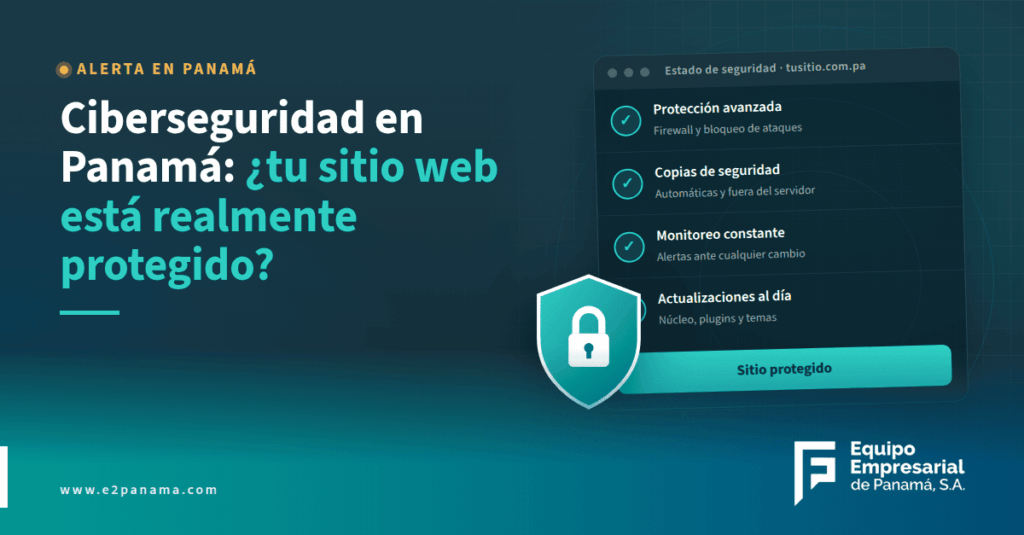 Ciberseguridad en Panamá: cómo proteger el sitio web de tu empresa